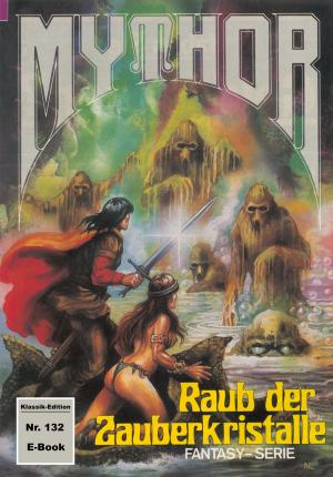 Book cover of Mythor 132: Raub der Zauberkristalle