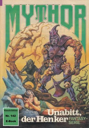 Cover of the book Mythor 142: Unabitt, der Henker by Marianne Sydow
