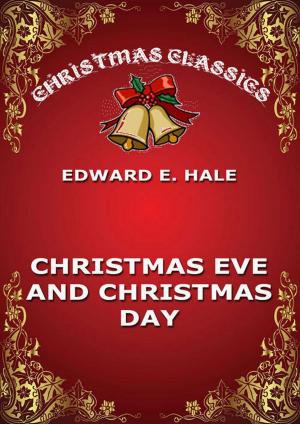 Cover of the book Christmas Eve And Christmas Day by Yogi Ramacharaka, William Walker Atkinson