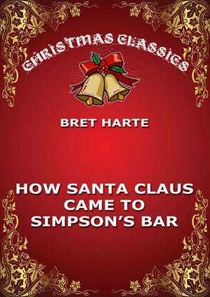 Cover of the book How Santa Claus Came To Simpson's Bar by Annette von Droste-Hülshoff