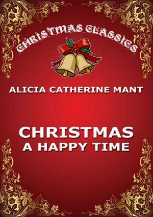 Cover of the book Christmas, A Happy Time by Annette von Droste-Hülshoff