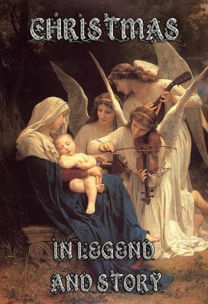 Cover of the book Christmas In Legend And Story by Ludwig Tieck