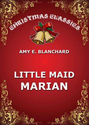 Cover of the book Little Maid Marian by Catherine Coffin Phillips