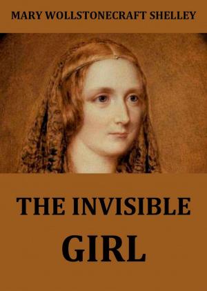Cover of the book The Invisible Girl by H. J. Crumpton, W. B. Crumpton