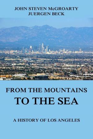 Cover of the book From the Mountains to the Sea - A History of Los Angeles by Lew Tolstoi