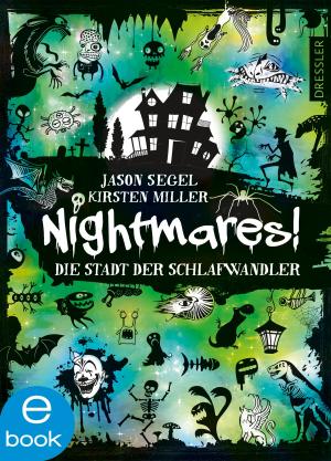 Cover of the book Nightmares! - Die Stadt der Schlafwandler by Mats Strandberg, Sara B. Elfgren, Simone Becher