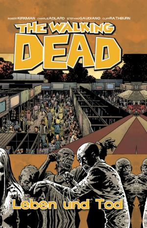 Cover of the book The Walking Dead 24: Leben und Tod by Ivan Brandon, Nic Klein
