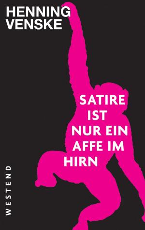 Cover of the book Satire ist nur ein Affe im Hirn by Jean-Christophe Ammann