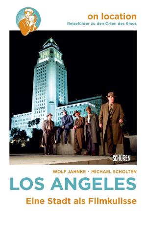 Cover of the book On Location: Los Angeles by Michael Scholten, Wolf Jahnke