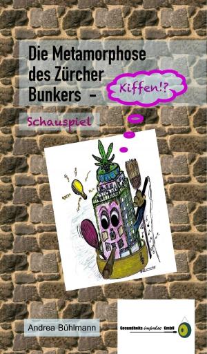 Cover of the book Die Metamorphose des Zürcher Bunkers - Kiffen!? by Varios