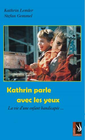 Book cover of Kathrin parle avec les yeux - La vie d'un infant handicapée