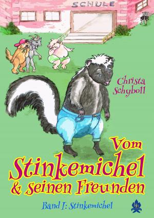 Cover of the book Vom Stinkemichel und seinen Freunden by Christa Schyboll