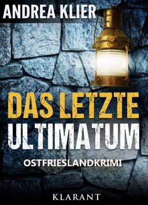 Book cover of Das letzte Ultimatum - Ostfrieslandkrimi. Spannender Roman mit Lokalkolorit für Ostfriesland Fans!