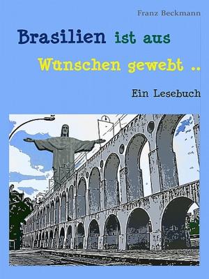 Cover of the book Brasilien ist aus Wünschen gewebt by Angela Ellington