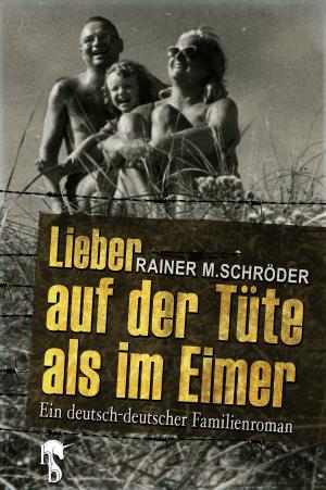 Cover of the book Lieber auf der Tüte als im Eimer by Jörg Kastner