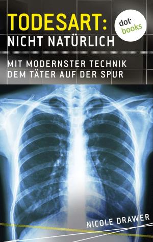 Cover of the book Todesart: Nicht natürlich. Mit modernster Technik dem Täter auf der Spur by Martina Bick