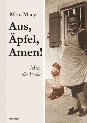 Cover of the book Aus, Äpfel, Amen! Mia, die Feder by Klaus Richard Grün