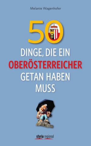Cover of 50 Dinge, die ein Oberösterreicher getan haben muss