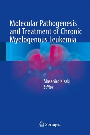 Cover of the book Molecular Pathogenesis and Treatment of Chronic Myelogenous Leukemia by 