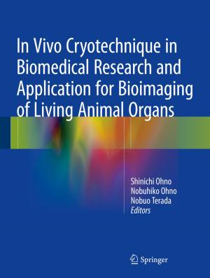 Cover of the book In Vivo Cryotechnique in Biomedical Research and Application for Bioimaging of Living Animal Organs by 