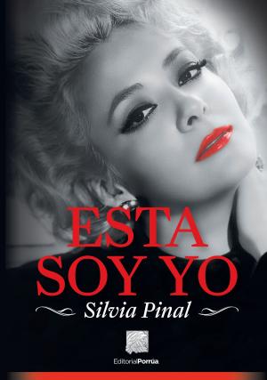 Cover of the book Esta soy yo: Silvia Pinal by Editorial Porrúa