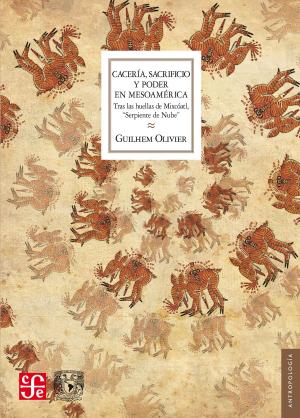 Cover of the book Cacería, sacrificio y poder en Mesoamérica by Raquel Tibol
