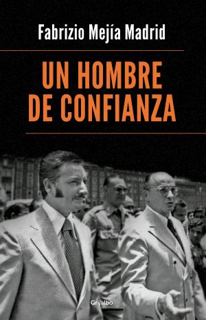 Cover of Un hombre de confianza by Fabrizio Mejía Madrid, Penguin Random House Grupo Editorial México