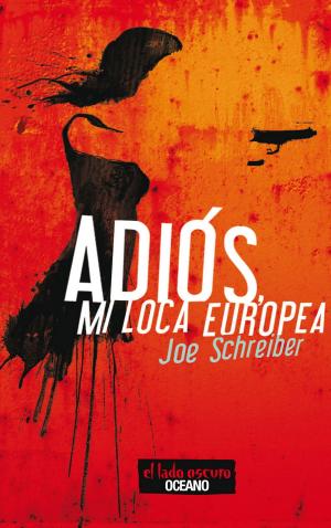 Cover of the book Adiós, mi loca europea by Anthony O'Neill
