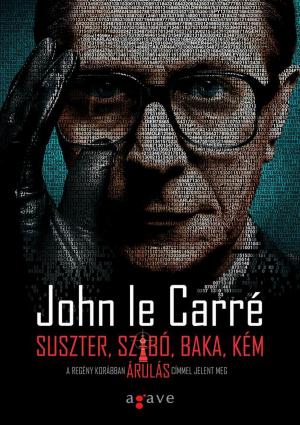 Cover of the book Suszter, szabó, baka, kém by John le Carré