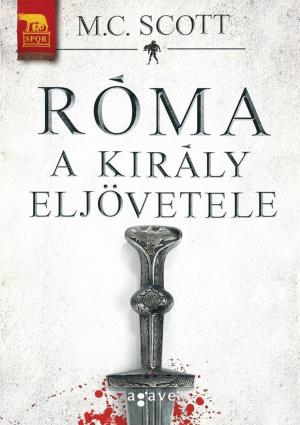 Cover of the book Róma - A király eljövetele by Kim Stanley Robinson