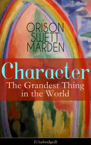 Cover of the book Character: The Grandest Thing in the World (Unabridged) by Padma Aon Prakasha, Anaiya Aon Prakasha