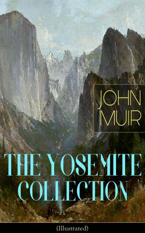 Cover of the book THE YOSEMITE COLLECTION of John Muir (Illustrated) by Percy Bysshe Shelley