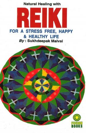 Cover of the book Natural Healing with Reiki for a Stress Free, Happy and Healthy Life by Dr. Satish Goel