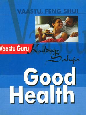 Cover of the book Vaastu, Feng Shui Good Health by Dr. Ujjwal Patni