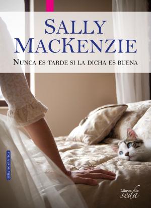 Cover of the book NUNCA ES TARDE SI LA DICHA ES BUENA by Joanna Wylde