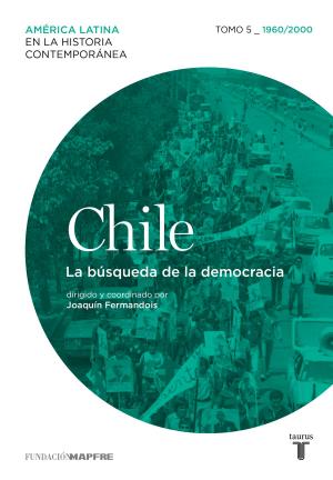 Cover of the book Chile. La búsqueda de la democracia. Tomo 5 (1960-2010) by Gil de Antuñano, María Jesús