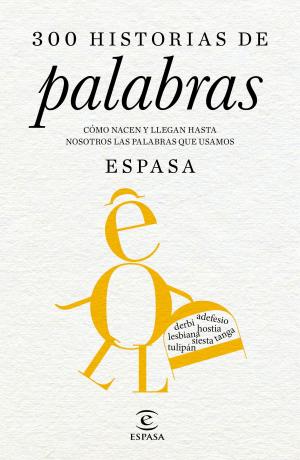 Cover of the book 300 historias de palabras by Jesús Sánchez Adalid