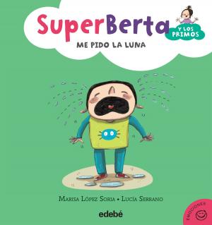 Cover of the book 4. SuperBerta y los primos: Me pido la luna by Gabriel García de Oro