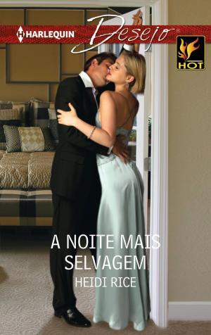 Cover of the book A noite mais selvagem by Dani Sinclair, Debra Webb