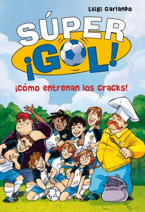 Cover of the book ¡Cómo entrenan los cracks! (Súper ¡Gol! 6) by Philippe Ariès