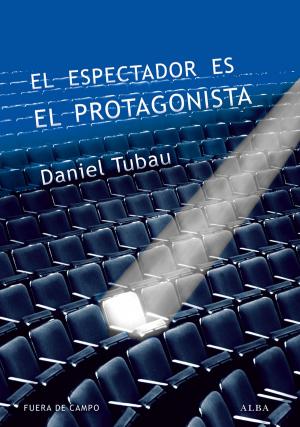 Cover of the book El espectador es el protagonista by Antón P. Chéjov, Fernando Otero