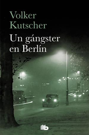 Book cover of Un gángster en Berlín (Detective Gereon Rath 3)