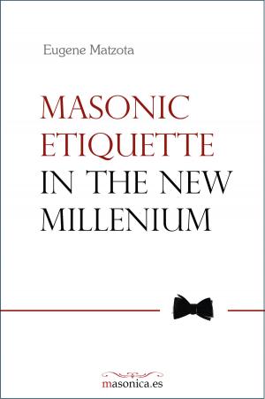 Cover of the book Masonic Etiquette In the New Millennium by Jeanne Leroy, Maison De Vie