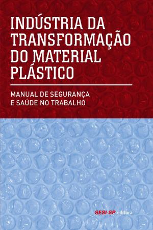 Cover of the book Indústria da transformação do material plástico by Gloria Pondé