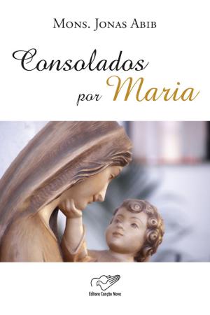 Cover of the book Consolados por Maria by Monsenhor Jonas Abib