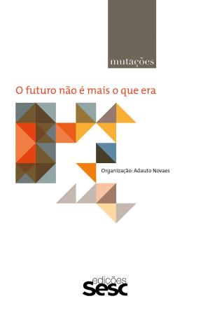Cover of the book Mutações: o futuro não é mais o que era by Sábato Magaldi
