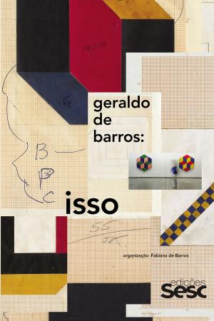 Cover of the book Geraldo de Barros: Isso by Mauro Maldonato