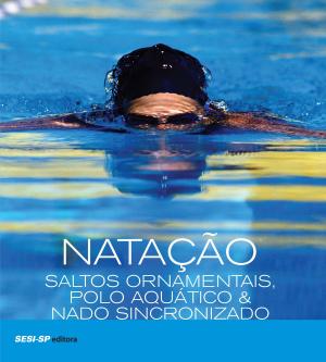 bigCover of the book Natação, saltos ornamentais, polo aquático & nado sincronizado by 