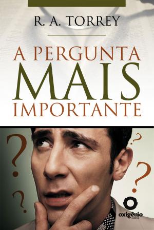 Cover of the book A pergunta mais importante by J.R. Miller