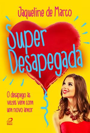 Cover of the book Super Desapegada by Daniel Bezerra, Luiz Felipe Vasques